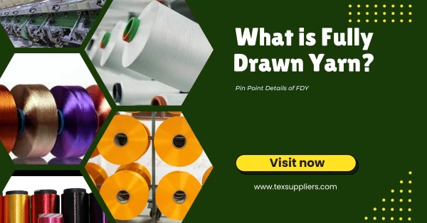 What is Fully Drawn Yarn? Pin Point Details of FDY